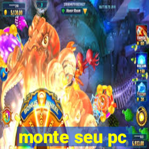 monte seu pc